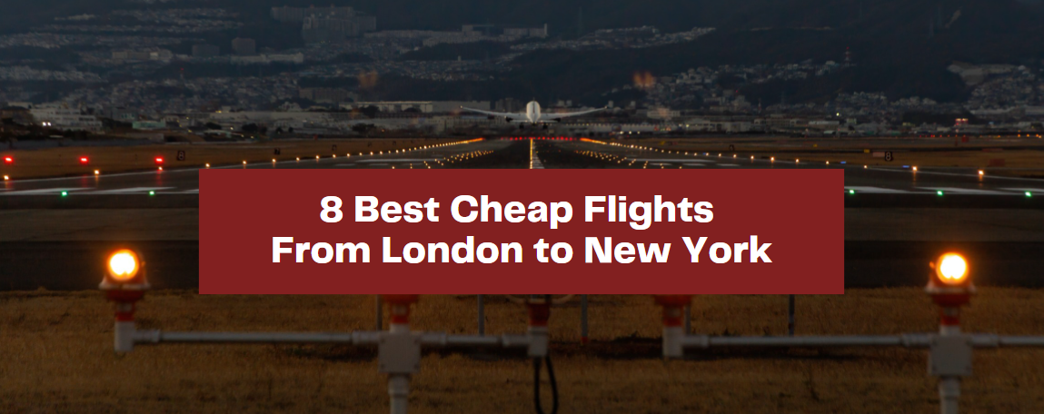 8 Best Cheap Flights From London to New York