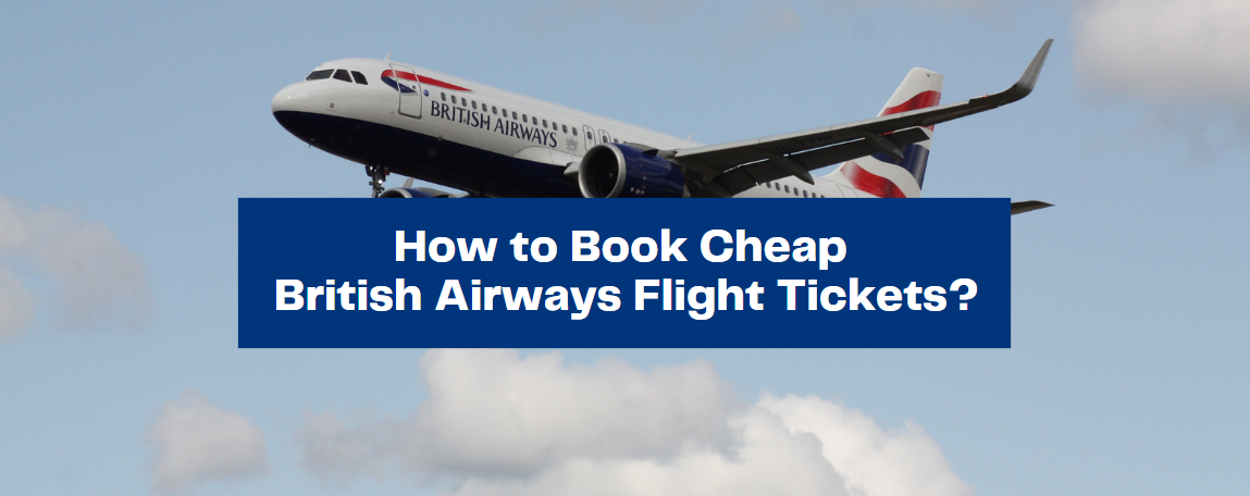 How to Book Cheap British Airways Flight Tickets?