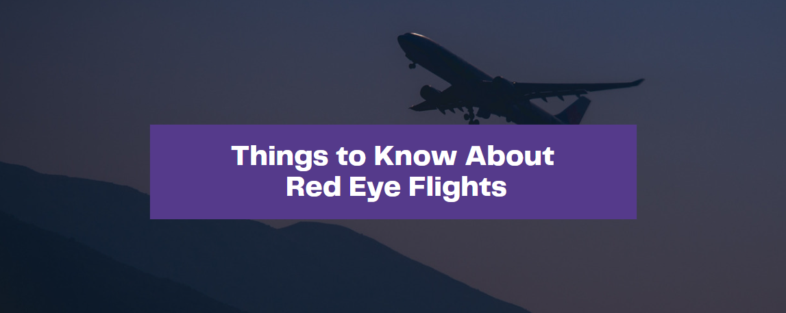 Things to know about red eye flights