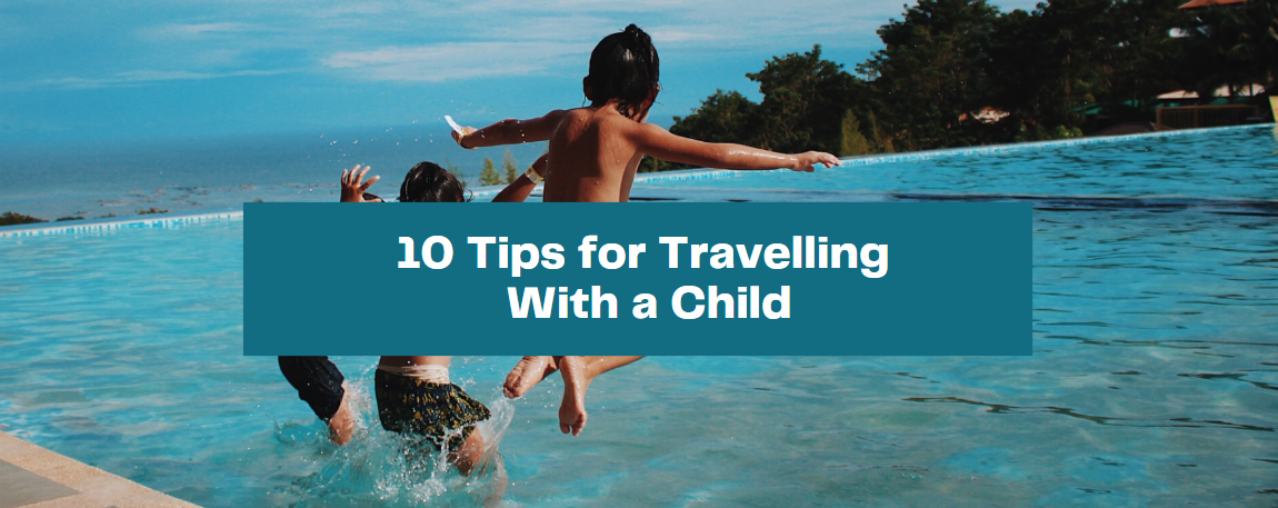 10 Tips for Travelling With a Child