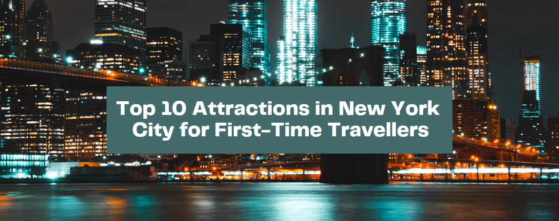 Top 10 Attractions in New York City for First-Time Travellers