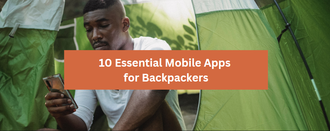 10 Essential Mobile Apps for Backpackers