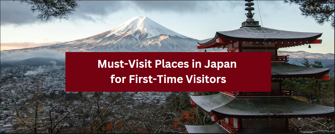 Must-Visit Places in Japan for First-Time Visitors