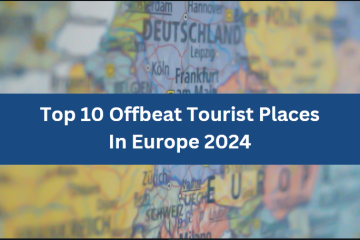 Top 10 Offbeat Tourist Places In Europe 2024