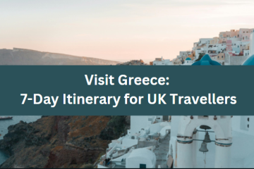 Visit Greece: 7-Day Itinerary for UK Travellers