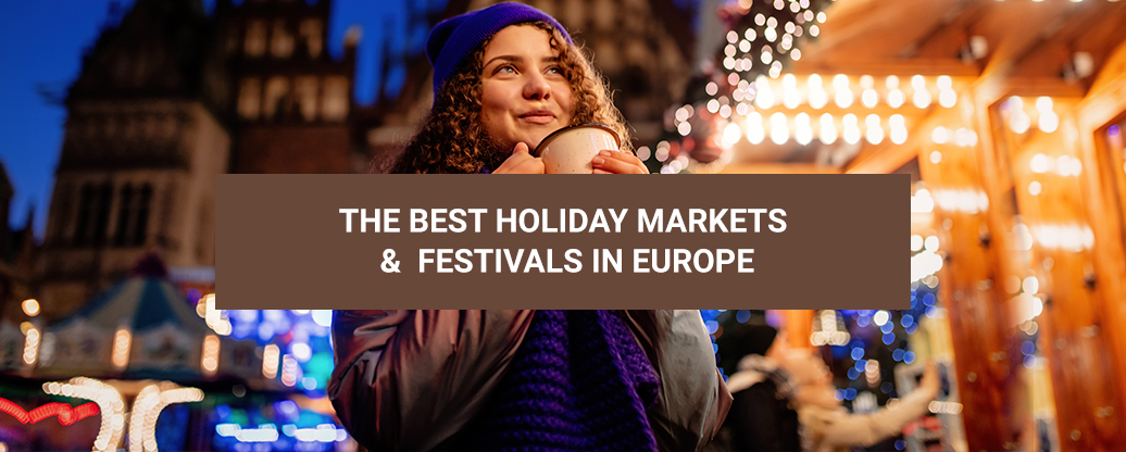 the Best Holiday Markets & Festivals in Europe