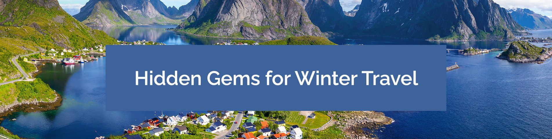 Hidden Gems for Winter Travel